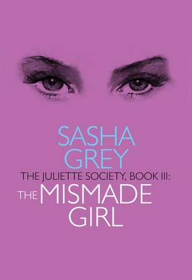 Juliette Society, Book III: The Mismade Girl - Grey, Sasha