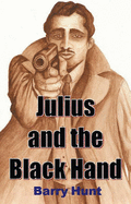 Julius and the Black Hand - Hunt, Barry