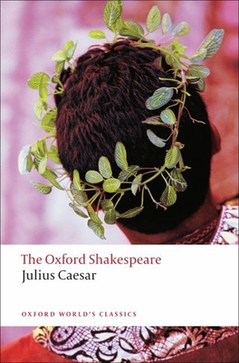 Julius Caesar: The Oxford Shakespeare - Shakespeare, William, and Humphreys, Arthur (Editor)