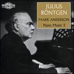 Julius Rntgen: Piano Music 2