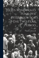 Julius Rosenwald Fund 1931 1933Review For The Two Year Period