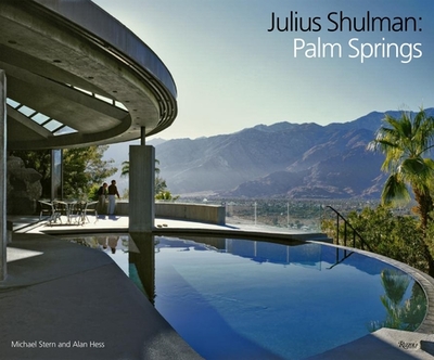 Julius Shulman: Palm Springs - Shulman, Julius (Foreword by), and Stern, Michael (Text by), and Hess, Alan (Text by)