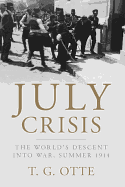 July Crisis: The World's Descent Into War, Summer 1914