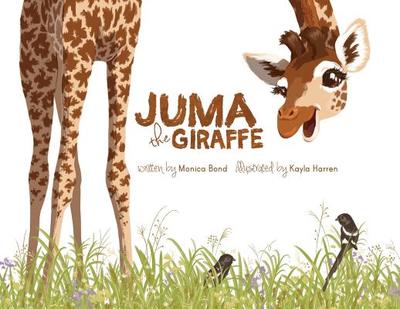 Juma the Giraffe - Bond, Monica L