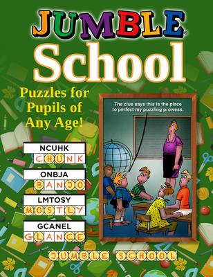 Jumble(r) School: Puzzles for Pupils of All Ages! - Tribune Content Agency LLC