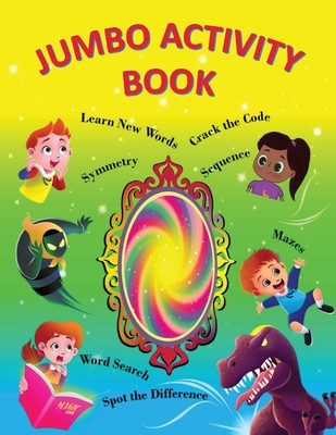 Jumbo Activity Book: Coloring; Maze; Symmetry; Additions and Lots of Fun! - Bhattacharjee, Anushka, and Astiko, Endy (Cover design by)