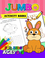 Jumbo Activity Books for Kids Ages 3-5: Activity Book for Boy, Girls, Kids Ages 2-4,3-5,4-8 Game Mazes, Coloring, Crosswords, Dot to Dot, Matching, Copy Drawing, Shadow Match, Word Search