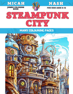 Jumbo Coloring Book for kids Ages 6-12 - Steampunk City - Many colouring pages