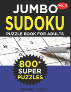 Jumbo Sudoku Puzzle Book For Adults (Vol. 3): 800+ Sudoku Puzzles Medium - Hard: Difficulty Medium - Hard Sudoku Puzzle Books for Adults Including Instructions and Answer Keys