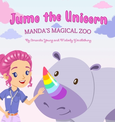 Jumo the Unicorn - Young, Amanda, and Pendlebury, Melody