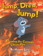 Jump, Drew, Jump! Escaping the Carnegie Library Fire