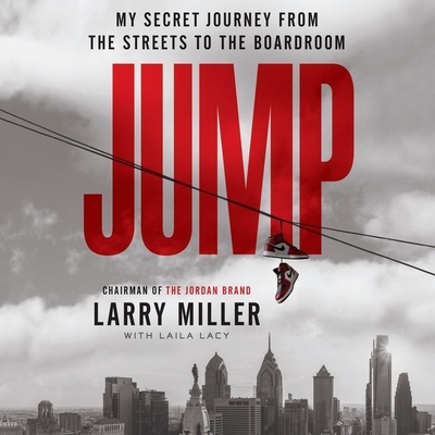 Jump: My Secret Journey from the Streets to the Boardroom - Lacy, Laila, and Miller, Larry, and Jackson, Jd (Read by)