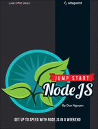 Jump Start Node.Js: Get Up to Speed with Node.Js in a Weekend