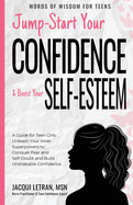 Jump-Start Your Confidence and Boost Your Self-Esteem: A Guide for Teen Girls: Unleash Your Inner Superpowers to Conquer Fear and Self-Doubt, and Build Unshakable Confidence
