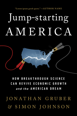 Jump-Starting America: How Breakthrough Science Can Revive Economic Growth and the American Dream - Gruber, Jonathan, and Johnson, Simon