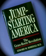 Jump-Starting America: The Grass-Roots Revolution - Marshall, Edward M, and Talcott, Margaret (Editor), and Marshall, Jeff (Editor)