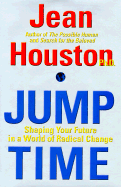 Jump Time: Shaping Your Future in a World of Radical Change