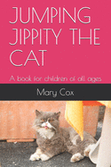 Jumping Jippity the Cat: A book for children of all ages