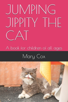 Jumping Jippity the Cat: A book for children of all ages - Cox, Paul (Editor), and Cox, Mary