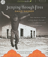Jumping Through Fires: The Gripping Story of One Man's Escape from Revolution to Redemption