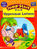 Jumpstart Pre-K Workbook: Uppercase Letters - Scholastic Books, and Scheibner, Anne