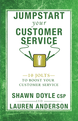 Jumpstart Your Customer Service: 10 Jolts to Boost Your Customer Service - Doyle, Shawn, and Anderson, Lauren