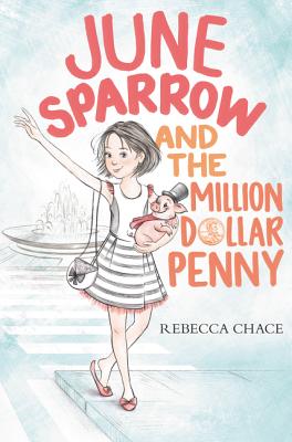 June Sparrow and the Million-Dollar Penny - Chace, Rebecca