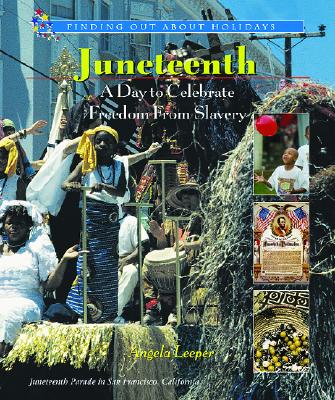 Juneteenth: A Day to Celebrate Freedom from Slavery - Leeper, Angela