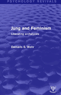 Jung and Feminism: Liberating Archetypes