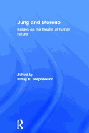 Jung and Moreno: Essays on the Theatre of Human Nature