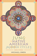 Jung and the Native American Moon Cycles: Rhythms of Influence