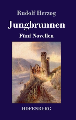 Jungbrunnen: Fnf Novellen - Herzog, Rudolf