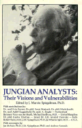 Jungian Analysts: Their Visions and Vulnerabilities