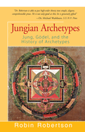 Jungian Archetypes: Jung, Godel, and the History of Archetypes