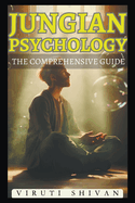 Jungian Psychology: The Comprehensive Guide