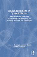 Jungian Reflections on Systemic Racism: Members of an American Psychoanalytic Community on Training, Practice and Inclusivity
