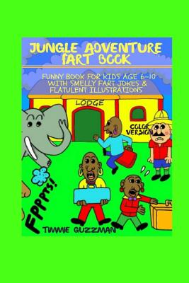 Jungle Adventure Fart Book: Funny Book For Kids Age 6-10 With Smelly Fart Jokes & Flatulent Illustrations - Color Version - Gusman, T J