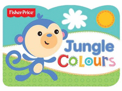 Jungle Colours: Fisher Price Chunky - Fisher-Price, and Brook-Piper, Holly (Editor)