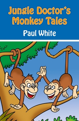 Jungle Doctor's Monkey Tales - White, Paul, Dr., D.P