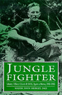 Jungle Fighter: Infantry Officer, Chindit and S.O.E. Agent in Burma, 1941-45