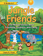 Jungle Friends: Five-Minute Stories About Friendship, Kindness, and Caring