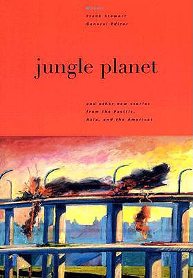 Jungle Planet: And Other Stories from the Pacific, Asia, and the Americas - Stewart, Frank (Editor), and Fulton, Bruce (Editor), and Gamalinda, Eric (Editor)