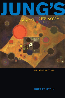 Jung's Map of the Soul: An Introduction - Stein, Murray, PhD