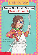 Junie B. First Grader: Boss of Lunch - Park, Barbara