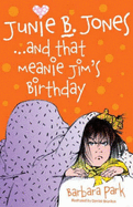 Junie B. Jones... and That Meanie Jim's Birthday