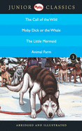 Junior Classicbook-3 (the Call of the Wild, Moby Dick or the Whale, the Little Mermaid, Animal Farm) (Junior Classics)