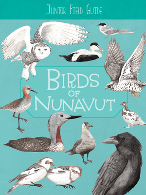 Junior Field Guide: Birds of Nunavut: English Edition - Mallory, Carolyn