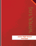 Junior High School Principal Work Log: Work Journal, Work Diary, Log - 136 Pages, 8.5 X 11 Inches