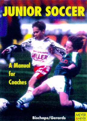 Junior Soccer - Verlag, Meyer Meyer, and Bischops, Klaus, and Gerards, Heinz-Willi