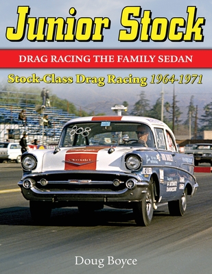 Junior Stock: Drag Racing the Family Sedan - Boyce, Doug